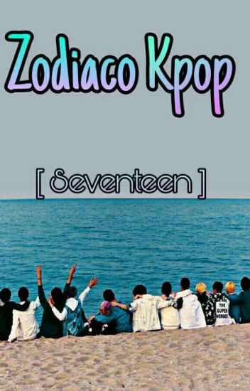 Zodiaco Kpop [seventeen] -pausada-