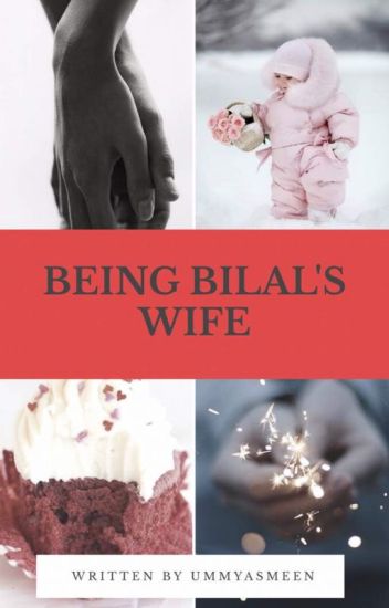 Being Bilaal's Wife (completed)