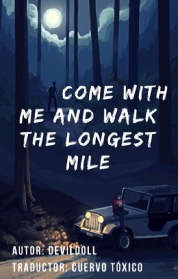 Come With Me And Walk The Longest Mile