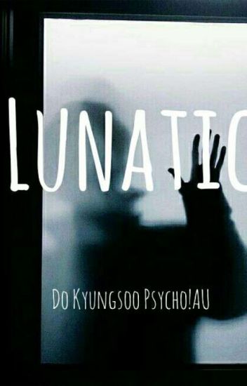Lunatic || Do Kyungsoo Psycho!au