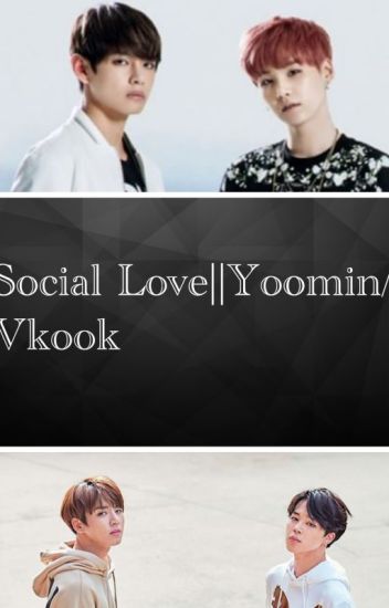 Social Love||yoomin/vkook--- Discontinued But Might Move To Twitter
