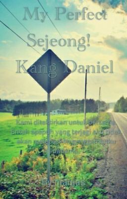 my Perfect Sejeong! - Kang Daniel √