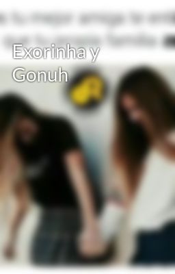Exorinha Y Gonuh