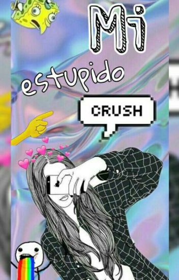Mi Estupido Crush.