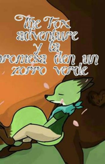 The Fox Adventure Y La Promesa De Un Zorro Verde
