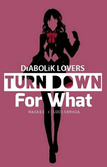 Turn Down For What [diabolik Lovers ]#woi2017