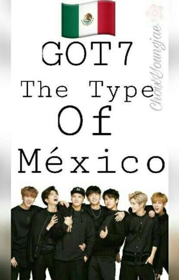 Got7 The Type Of México 🇲🇽