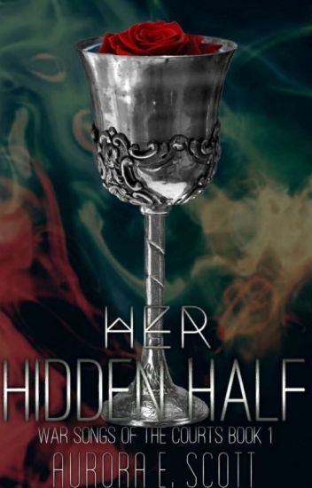 Her Hidden Half (war Songs Of The Courts #1)