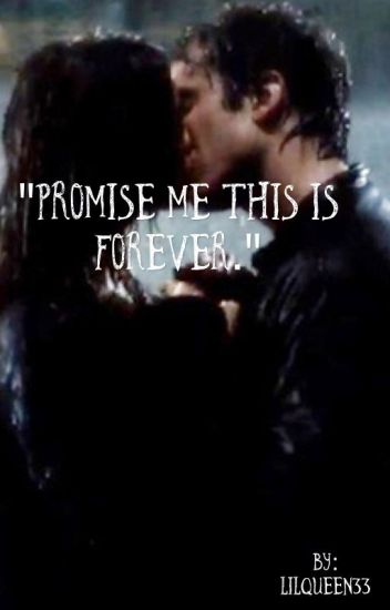 "promise Me This Is Forever."(tvd Fan Fiction)