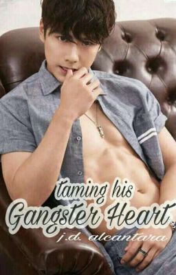 (on Hold)taming his Gangster Heart...