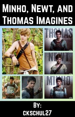Minho, Newt, and Thomas Imagines