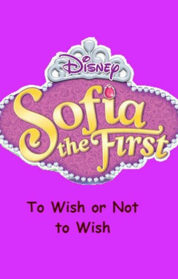 Sofia The First: To Wish Or Not To Wish