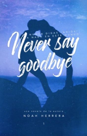 Never Say Goodbye © (ns#1)