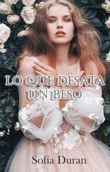 Lo Que Desata Un Beso (saga Los Bermont 1)