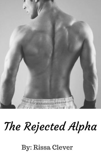 The Rejected Alpha (book 1 Of The Rejected Series)
