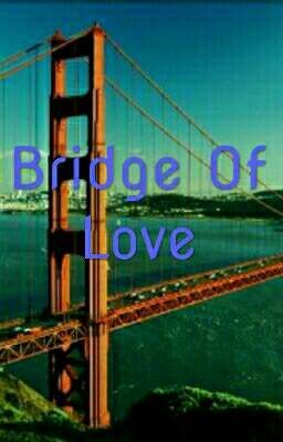 Bridges of Love