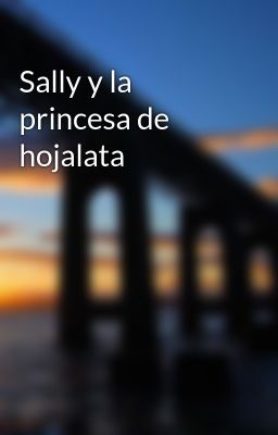 Sally y la Princesa de Hojalata