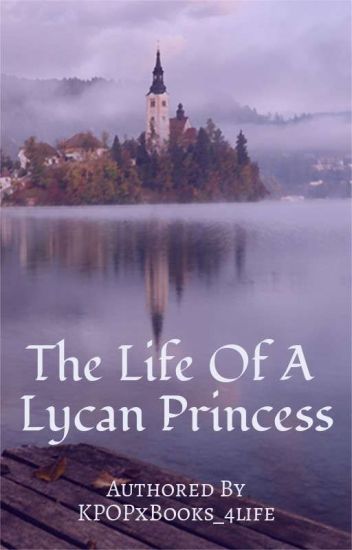 The Life Of A Lycan Princess