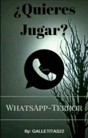 ¿quieres Jugar?- Whatsapp Terror. ©