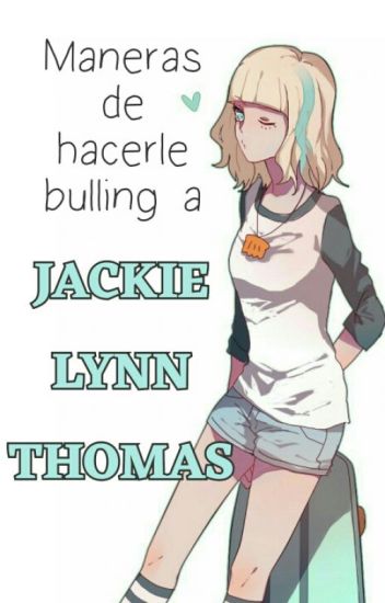 Maneras De Hacerle Bulling A: Jackie Lynn Thomas