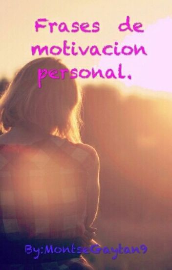 Frases De Motivacion Personal.