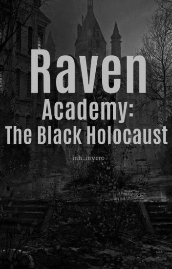 Raven Academy:the Black Holocaust