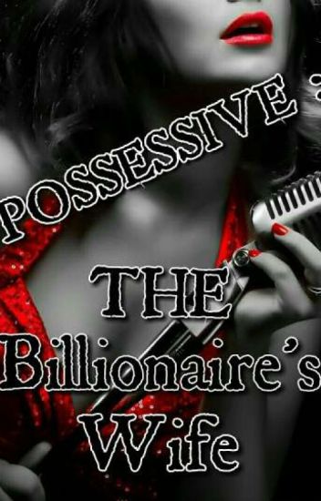 Possessive : The Billionaires Wife