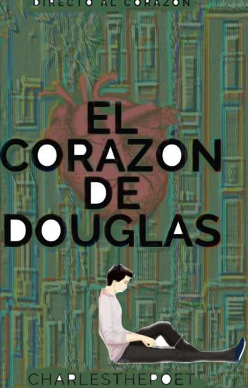 El Corazón De Douglas #wattys2018 [completa]