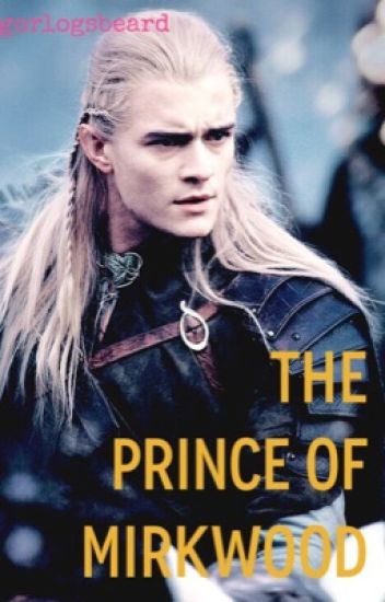 The Prince Of Mirkwood (a Legolas Fan Fiction)