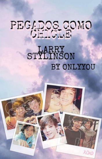 Pegados Como Chicles. Larry Stylinson
