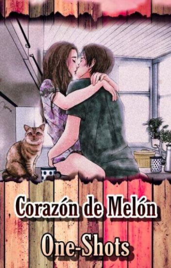 One-shots - Corazón De Melón