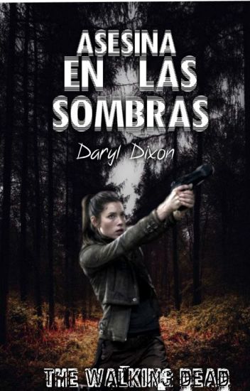 «asesina En Las Sombras \the Walking Dead// Daryl Dixon»