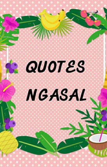 Quotes Ngasal