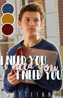 I Need You || Peter Parker 