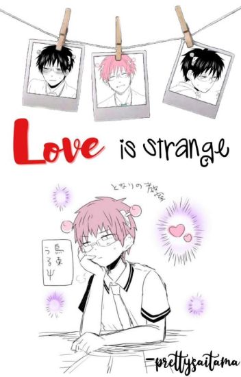 Love Is Strange [saiki Kusuo X Male! Reader]