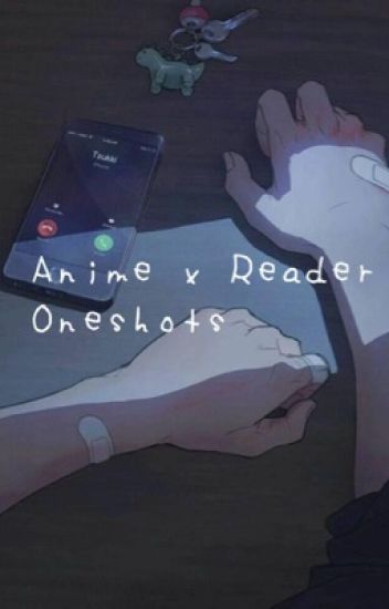 Anime X Reader Oneshots