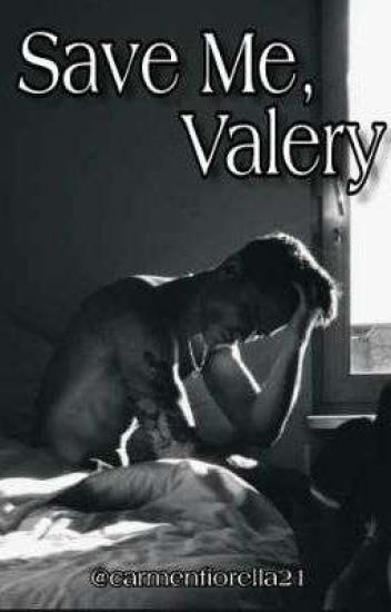 Save Me, Valery