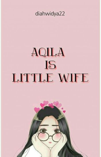 Aqila Is Little Wife