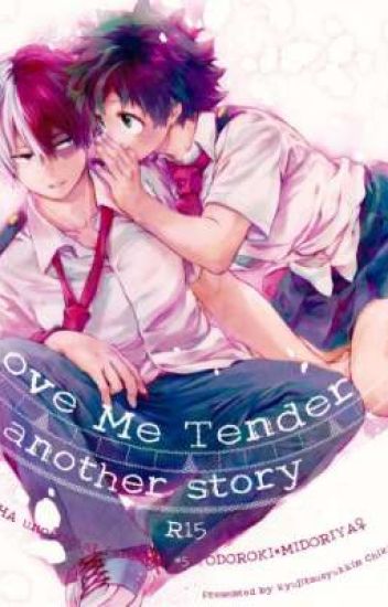 Love Me Tender. Another Story's [tododeku]