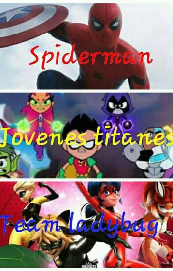 Team Spiderman, Los Jóvenes Titanes Y Team Ladybug
