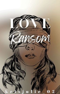 Love Ransom (completed) Under Major...