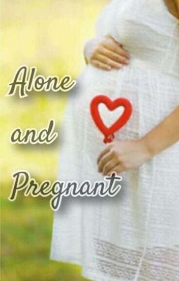 Alone And Pregnant