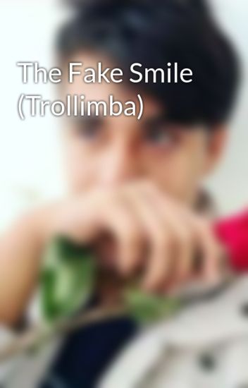 The Fake Smile (trollimba)
