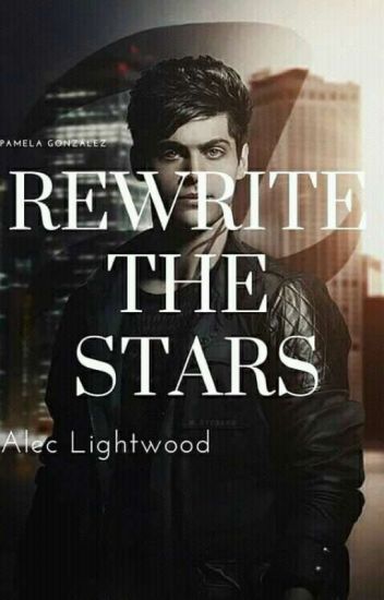 Rewrite The Stars ➰ || Alec Lightwood [#2] (completa)