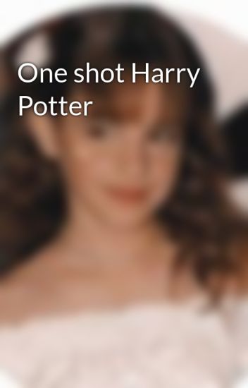 One Shot Harry Potter