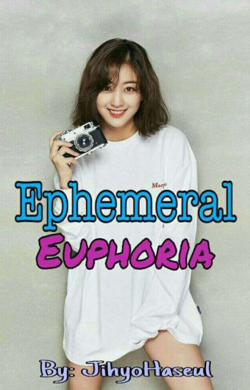 Ephemeral Euphoria {{twice Jihyo X Reader}}