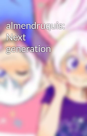 Almendruquis: Next Generation