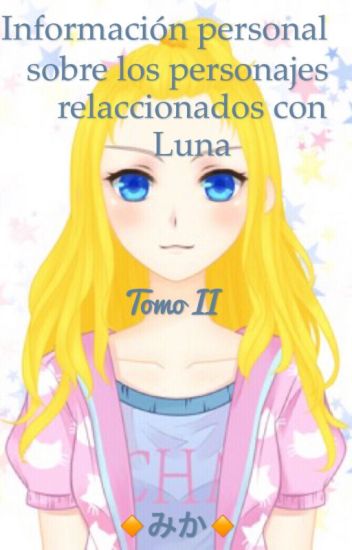 Información Personal Sobre Los Personajes Relaccionados Con Luna (tomo Ii)