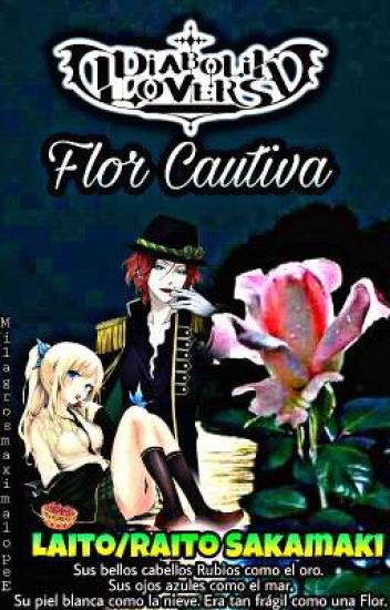 Flor Cautiva ||laito Sakamaki - Diabolik Lovers|| Libro №1
