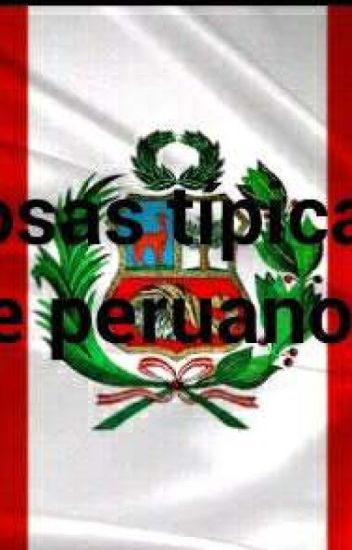 Cosas Tipicas De Peruanos